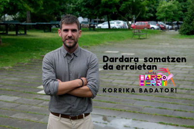 Dardara nabaritzen da erraietan. KORRIKA BADATOR!